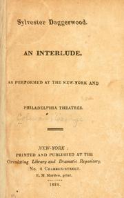 Cover of: Sylvester Daggerwood.: An interlude. As performed at the New-York and Philadelphia theatres.