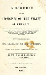 Cover of: A discourse on the aborigines of the valley of the Ohio: in which the opinions of the conquest of that valley by the Iroquois, or Six nations, in the seventeenth century, supported by Cadwallader Colden, Governor Pownal, Dr. Franklin, the Hon. De Witt Clinton and Judge Haywood, are examined and contested ; to which are prefixed some remarks on the study of history