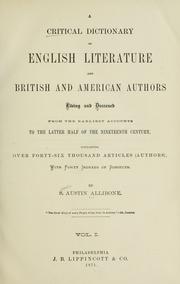 Cover of: A critical dictionary of English literature and British and American authors, living and deceased, from the earliest accounts to the latter half of the nineteenth century.: Containing over forty-six thousand articles (authors), with forty indexes of subject.