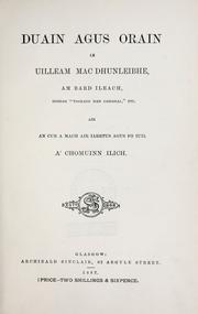 Cover of: Duain agus orain le Uilleam Mac Dhunleibhe: am Bard Ileach ... air an cur a mach air iarrtus agus fo iuil a' chomuinn ilich.