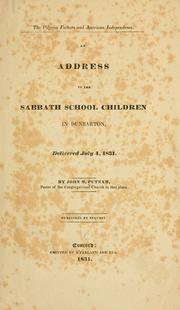 Cover of: The Pilgrim fathers and American independence.: An address to the Sabbath school children in Dunbarton, delivered July 4, 1831.