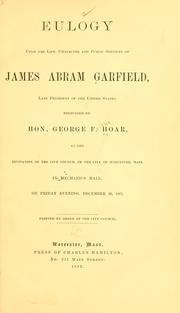 Cover of: Eulogy upon the life, character and public services of James Abram Garfield: late President of the United States