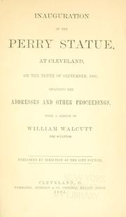 Cover of: Inauguration of the Perry statue: at Cleveland, on the tenth of September, 1860; including the addresses and other proceedings, with a sketch of William Walcutt the sculptor.