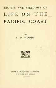 Cover of: Lights and shadows of life on the Pacific Coast by Samuel D. Woods