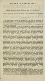 Cover of: Speech of Edw. Stanly, of North Carolina: establishing proofs that the abolitionists are opposed to Gen. Harrison, and that Gen. Harrison is opposed to their "unconstitutional efforts."