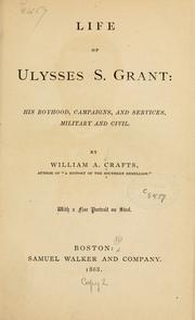 Cover of: Life of Ulysses S. Grant by William A. Crafts