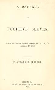 Cover of: A defence for fugitive slaves, against the acts of Congress of February 12, 1793, and September 18, 1850.