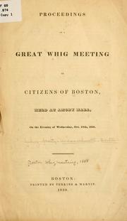 Cover of: Proceedings of a great Whig meeting of citizens of Boston, held at Amory Hall, on the evening of Wednesday, Oct. 10th, 1838. by 