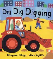 Cover of: Dig Dig Digging by Margaret Mayo