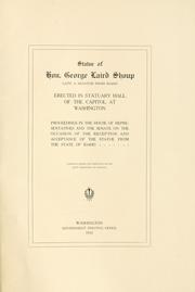 Statue of Hon. George Laird Shoup, late a senator from Idaho, erected in Statuary Hall of the Capitol at Washington by United States. 61st Cong., 2d sess., 1909-1910.