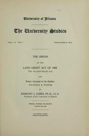 Cover of: The origin of the Land grant act of 1862: (the so-called Morrill act) and some account of its author, Jonathan B. Turner