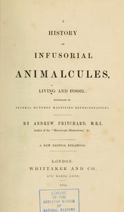 A history of infusorial animalcules, living and fossil by Andrew Pritchard