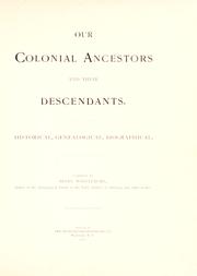 Cover of: Our colonial ancestors and their descendants: historical, genealogical, biographical