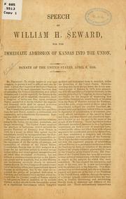 Cover of: Speech of William H. Seward, for the immediate admission of Kansas into the Union. by William Henry Seward
