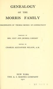Cover of: Genealogy of the Morris family by Carhart, Lucy Ann Morris Mrs.