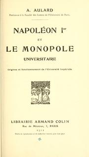 Cover of: Napoléon Ier et le monopole universitaire by F.-A Aulard