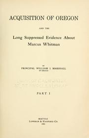 Cover of: Acquisition of Oregon: and the long suppressed evidence about Marcus Whitman
