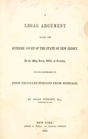 Cover of: A legal argument before the Supreme Court of the state of New Jersey by Alvan Stewart