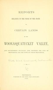 Cover of: Reports relating to the title of the state to certain lands in the Woonasquatucket Valley, and establishing boundary line between the city of Providence and the town of North Providence. | Rhode Island. General Assembly. Joint Special Committee on Title of State to Lands in Woonasquatucket Valley.