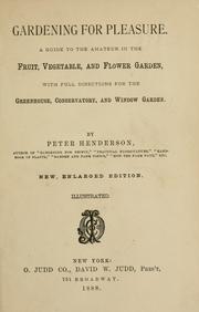 Cover of: Gardening for pleasure.: A guide to the amateur in the fruit, vegetable, and flower garden