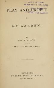 Cover of: Play and profit in my garden. by Edward Payson Roe