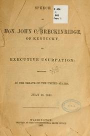 Cover of: Speech of Hon. John C. Breckinridge, of Kentucky: on executive usurpation