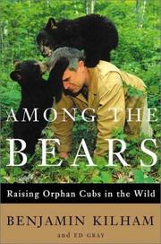 Cover of: Among the Bears by Benjamin Kilham, Ed Gray, Benjamin Kilham, Ed Gray