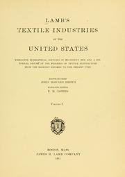 Cover of: Lamb's textile industry of the United States: embracing biographical sketches of prominment men and a historical résumé of the progress of textile manufacture from the earliest records to the present time