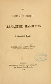 Cover of: The life and epoch of Alexander Hamilton: a historical study