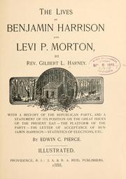 The lives of Benjamin Harrison and Levi P. Morton by Gilbert L. Harney