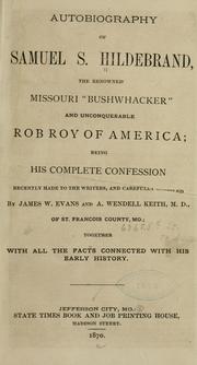 Cover of: Autobiography of Samuel S. Hildebrand: the renowned Missouri "bushwhacker" ... being his complete confession