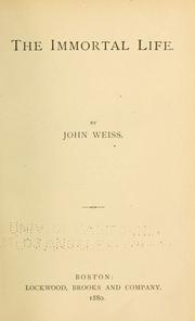 Cover of: The immortal life. by Weiss, John