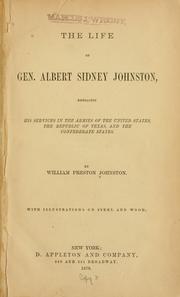 Cover of: The life of Gen. Albert Sidney Johnston: embracing his services in the armies of the United States, the republic of Texas, and the Confederate States.