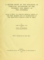 Cover of: A second study of the influence of parental alcoholism on the physique and ability of the offspring: being a reply to certain medical critics of the first memoir and an examination of the rebutting evidence cited by them