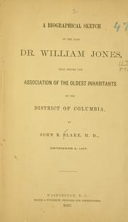 Cover of: biographical sketch of the late Dr. William Jones | John Bond Blake