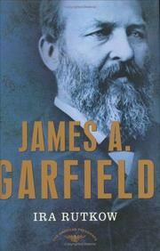 Cover of: James A. Garfield (The American Presidents) by Ira Rutkow
