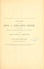 Cover of: Letter to the Hon. J. Gregory Smith, of Vermont, president of the Northern Pacific railroad, on the "San Juan" treaty