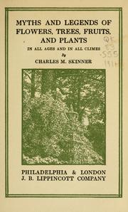 Cover of: Myths and legends of flowers, trees, fruits, and plants in all ages and in all climes by Charles M. Skinner