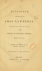 Cover of: A discourse commemorative of Amos Lawrence: delivered by request of the students, in the chapel of Williams College, February 21, 1853