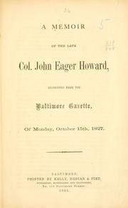 A memoir of the late Col. John Eager Howard by Benjamin C. Howard
