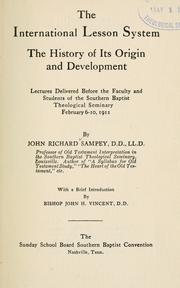 Cover of: The international lesson system: the history of its origin and development; lectures delivered before the faculty and students of the Southern Baptist theological seminary, February 6-10, 1911