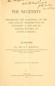 Cover of: The necessity of preserving the memorials of the past and of transmitting to posterity a just and impartial history of North Carolina. by William Hyslop Sumner Burgwyn