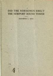 Did the Norsemen erect the Newport Round Tower by Barthinius L. Wick