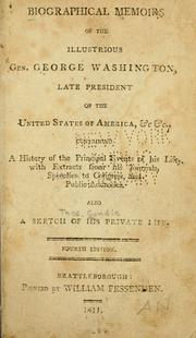 Cover of: Biographical memoirs of the illustrious Gen. George Washington: late president of the United States of America. &c, &c. ...