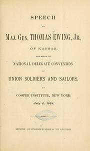 Cover of: Speech of Maj. Gen. Thomas Ewing, Jr., of Kansas: made before the National Delegate Convention of Union Soldiers and Sailors at Cooper Institute, New York, July 4, 1868.