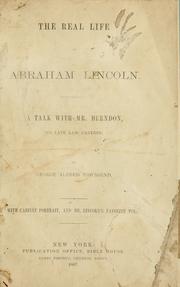 Cover of: The real life of Abraham Lincoln: a talk with Mr. Herndon, his late law partner