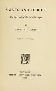 Cover of: Saints and heroes to the end of the middle ages by Hodges, George