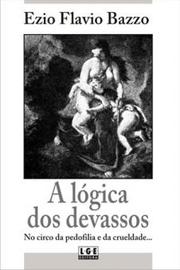 Cover of: A Lógica dos Devassos: No Circo da Pedofilia e da Crueldade