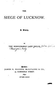 Cover of: The siege of Lucknow by Inglis, Julia Selina (Thesiger) Lady