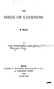 Cover of: The siege of Lucknow by Inglis, Julia Selina (Thesiger) Lady, Inglis, Julia Selina (Thesiger) Lady